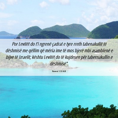 Picture 06 - Numrat 1:53 ALB - Por Levitët do t’i ngrenë çadrat e tyre - Bible Verse Picture