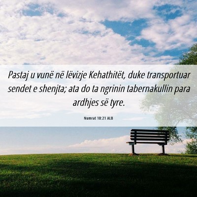 Picture 06 - Numrat 10:21 ALB - Pastaj u vunë në lëvizje Kehathitët, duke - Bible Verse Picture