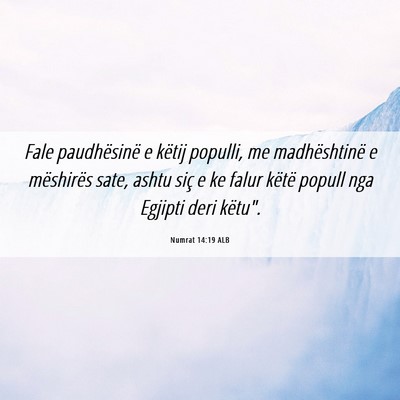 Picture 06 - Numrat 14:19 ALB - Fale paudhësinë e këtij populli, me - Bible Verse Picture