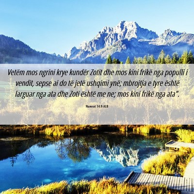 Picture 06 - Numrat 14:9 ALB - Vetëm mos ngrini krye kundër Zotit dhe mos kini - Bible Verse Picture