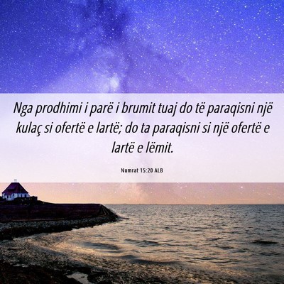 Picture 06 - Numrat 15:20 ALB - Nga prodhimi i parë i brumit tuaj do të - Bible Verse Picture