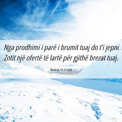 Picture 06 - Numrat 15:21 ALB - Nga prodhimi i parë i brumit tuaj do t’i jepni - Bible Verse Picture
