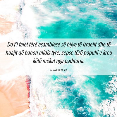 Picture 06 - Numrat 15:26 ALB - Do t’i falet tërë asamblesë së bijve të - Bible Verse Picture