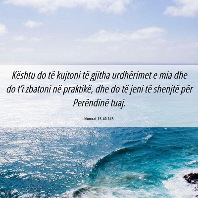 Picture 06 - Numrat 15:40 ALB - Kështu do të kujtoni të gjitha urdhërimet e - Bible Verse Picture