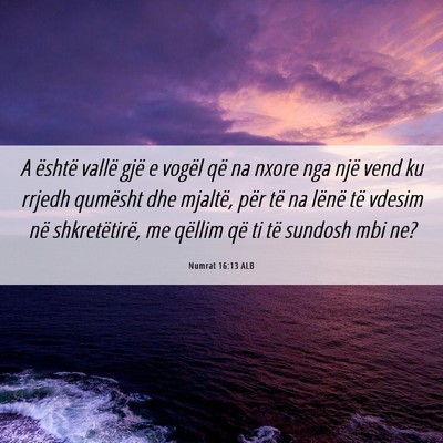 Picture 06 - Numrat 16:13 ALB - A është vallë gjë e vogël që na nxore nga - Bible Verse Picture