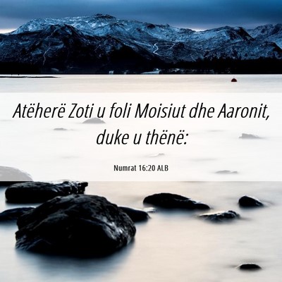 Picture 06 - Numrat 16:20 ALB - Atëherë Zoti u foli Moisiut dhe Aaronit, duke u - Bible Verse Picture