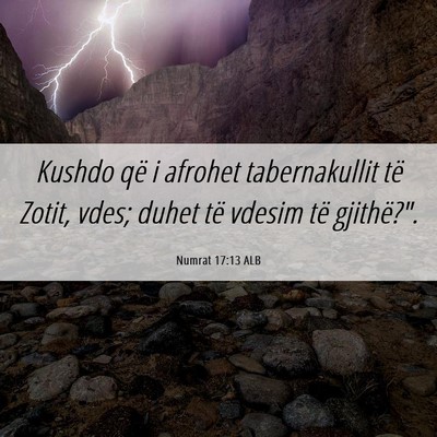 Picture 06 - Numrat 17:13 ALB - Kushdo që i afrohet tabernakullit të Zotit, - Bible Verse Picture