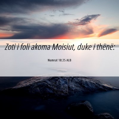Picture 06 - Numrat 18:25 ALB - Zoti i foli akoma Moisiut, duke i - Bible Verse Picture