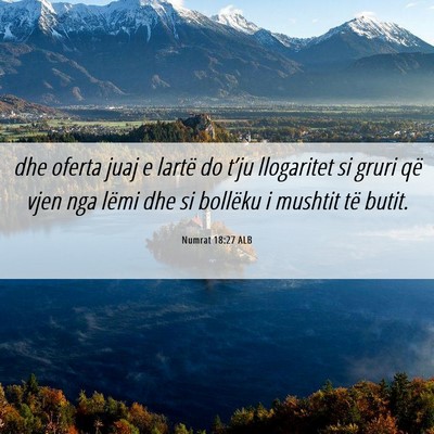 Picture 06 - Numrat 18:27 ALB - dhe oferta juaj e lartë do t’ju llogaritet si - Bible Verse Picture