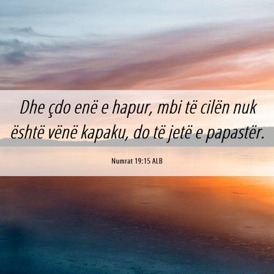 Picture 06 - Numrat 19:15 ALB - Dhe çdo enë e hapur, mbi të cilën nuk është - Bible Verse Picture