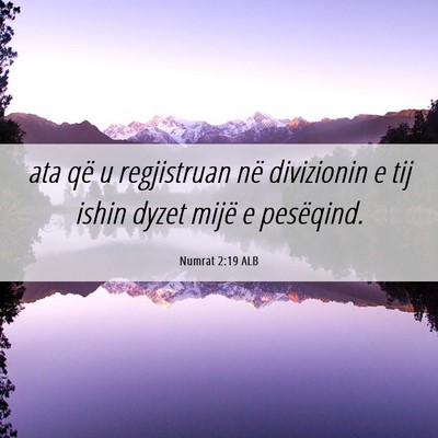 Picture 06 - Numrat 2:19 ALB - ata që u regjistruan në divizionin e tij ishin - Bible Verse Picture