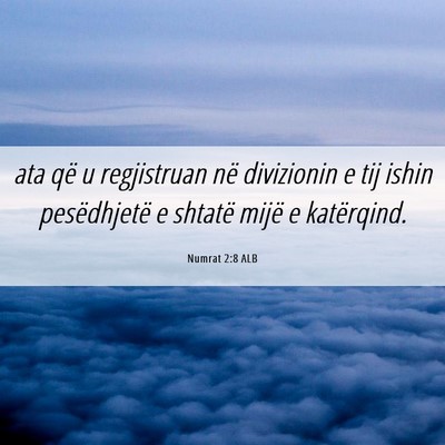 Picture 06 - Numrat 2:8 ALB - ata që u regjistruan në divizionin e tij ishin - Bible Verse Picture