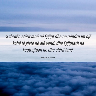 Picture 06 - Numrat 20:15 ALB - si zbritën etërit tanë në Egjipt dhe ne - Bible Verse Picture