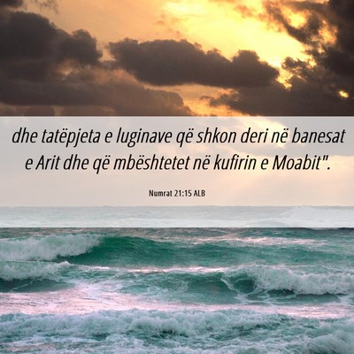 Picture 06 - Numrat 21:15 ALB - dhe tatëpjeta e luginave që shkon deri në - Bible Verse Picture