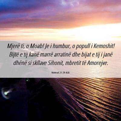 Picture 06 - Numrat 21:29 ALB - Mjerë ti, o Moab! Je i humbur, o popull i - Bible Verse Picture