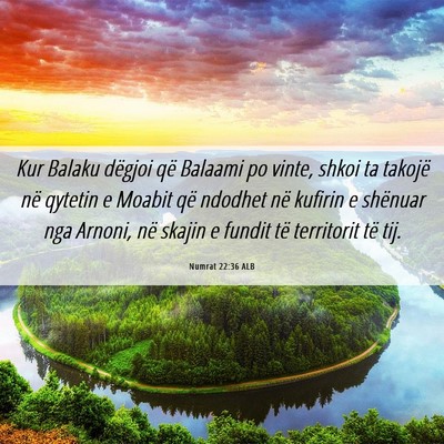 Picture 06 - Numrat 22:36 ALB - Kur Balaku dëgjoi që Balaami po vinte, shkoi ta - Bible Verse Picture