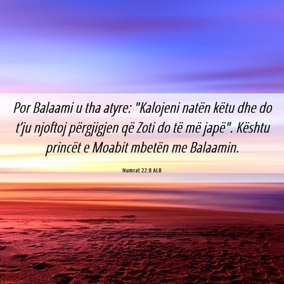 Picture 06 - Numrat 22:8 ALB - Por Balaami u tha atyre: 