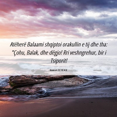Picture 06 - Numrat 23:18 ALB - Atëherë Balaami shqiptoi orakullin e tij dhe - Bible Verse Picture
