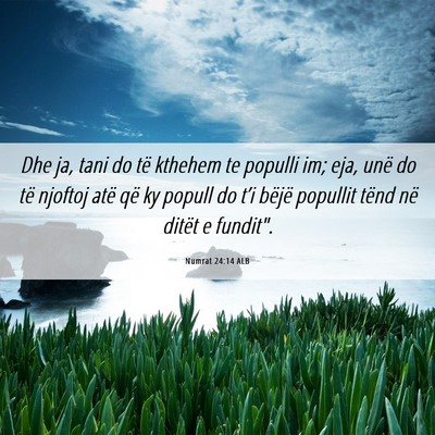 Picture 06 - Numrat 24:14 ALB - Dhe ja, tani do të kthehem te populli im; eja, - Bible Verse Picture