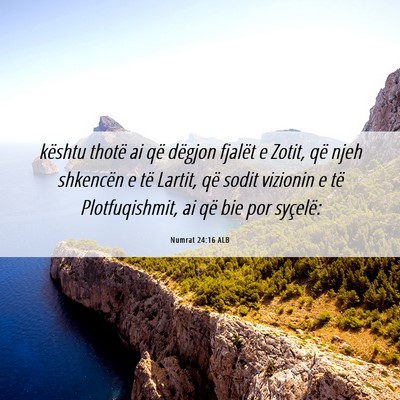 Picture 06 - Numrat 24:16 ALB - kështu thotë ai që dëgjon fjalët e Zotit, - Bible Verse Picture