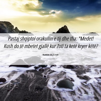 Picture 06 - Numrat 24:23 ALB - Pastaj shqiptoi orakullin e tij dhe tha: 