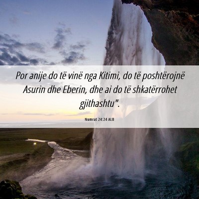 Picture 06 - Numrat 24:24 ALB - Por anije do të vinë nga Kitimi, do të - Bible Verse Picture