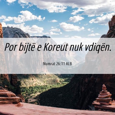 Picture 06 - Numrat 26:11 ALB - Por bijtë e Koreut nuk - Bible Verse Picture