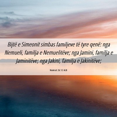 Picture 06 - Numrat 26:12 ALB - Bijtë e Simeonit simbas familjeve të tyre - Bible Verse Picture