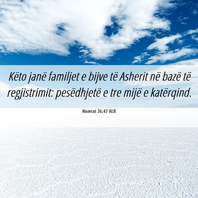 Picture 06 - Numrat 26:47 ALB - Këto janë familjet e bijve të Asherit në - Bible Verse Picture