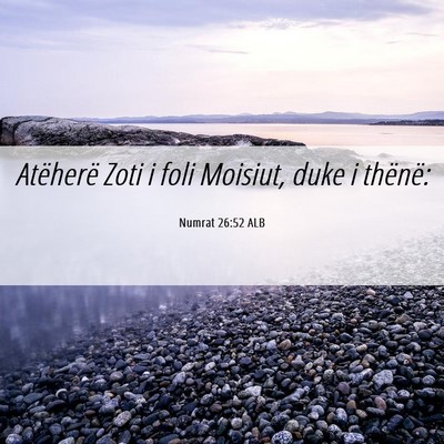 Picture 06 - Numrat 26:52 ALB - Atëherë Zoti i foli Moisiut, duke i - Bible Verse Picture