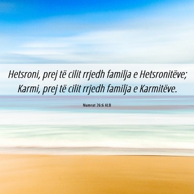 Picture 06 - Numrat 26:6 ALB - Hetsroni, prej të cilit rrjedh familja e - Bible Verse Picture