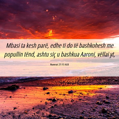 Picture 06 - Numrat 27:13 ALB - Mbasi ta kesh parë, edhe ti do të bashkohesh me - Bible Verse Picture