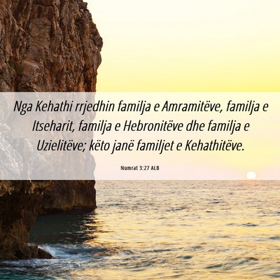 Picture 06 - Numrat 3:27 ALB - Nga Kehathi rrjedhin familja e Amramitëve, - Bible Verse Picture