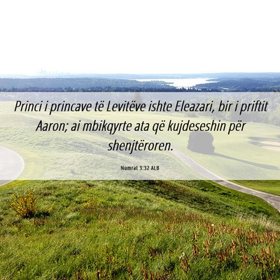 Picture 06 - Numrat 3:32 ALB - Princi i princave të Levitëve ishte Eleazari, - Bible Verse Picture