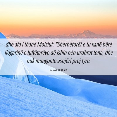 Picture 06 - Numrat 31:49 ALB - dhe ata i thanë Moisiut: 