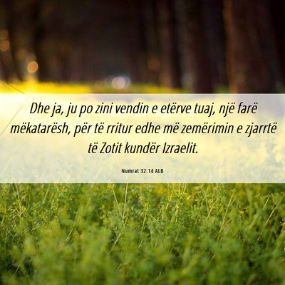 Picture 06 - Numrat 32:14 ALB - Dhe ja, ju po zini vendin e etërve tuaj, një - Bible Verse Picture