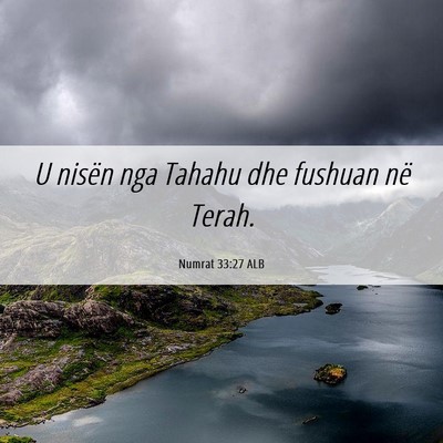 Picture 06 - Numrat 33:27 ALB - U nisën nga Tahahu dhe fushuan në - Bible Verse Picture