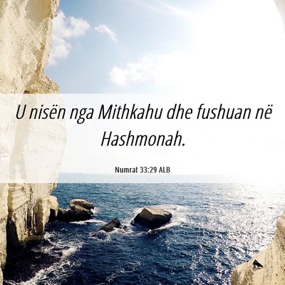 Picture 06 - Numrat 33:29 ALB - U nisën nga Mithkahu dhe fushuan në - Bible Verse Picture