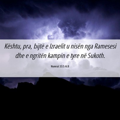 Picture 06 - Numrat 33:5 ALB - Kështu, pra, bijtë e Izraelit u nisën nga - Bible Verse Picture