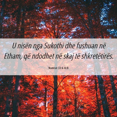 Picture 06 - Numrat 33:6 ALB - U nisën nga Sukothi dhe fushuan në Etham, që - Bible Verse Picture
