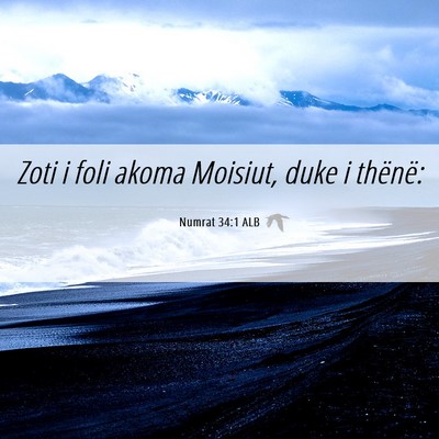 Picture 06 - Numrat 34:1 ALB - Zoti i foli akoma Moisiut, duke i - Bible Verse Picture