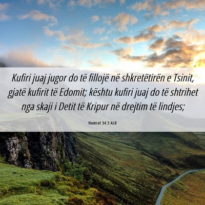 Picture 06 - Numrat 34:3 ALB - Kufiri juaj jugor do të fillojë në - Bible Verse Picture