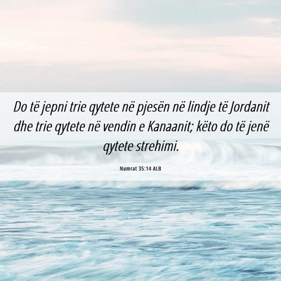 Picture 06 - Numrat 35:14 ALB - Do të jepni trie qytete në pjesën në lindje - Bible Verse Picture