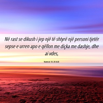 Picture 06 - Numrat 35:20 ALB - Në rast se dikush i jep një të shtyrë një - Bible Verse Picture