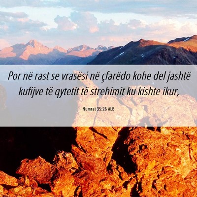 Picture 06 - Numrat 35:26 ALB - Por në rast se vrasësi në çfarëdo kohe del - Bible Verse Picture