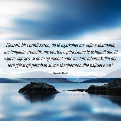 Picture 06 - Numrat 4:16 ALB - Eleazari, bir i priftit Aaron, do të ngarkohet - Bible Verse Picture