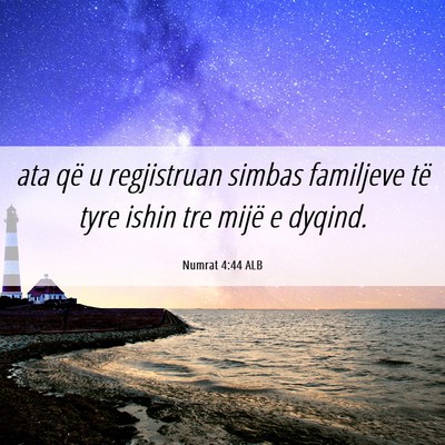 Picture 06 - Numrat 4:44 ALB - ata që u regjistruan simbas familjeve të tyre - Bible Verse Picture