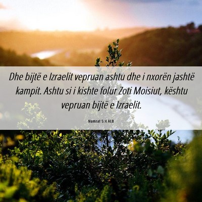 Picture 06 - Numrat 5:4 ALB - Dhe bijtë e Izraelit vepruan ashtu dhe i nxorën - Bible Verse Picture