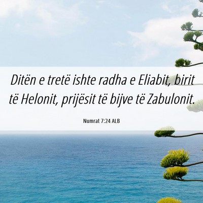 Picture 06 - Numrat 7:24 ALB - Ditën e tretë ishte radha e Eliabit, birit të - Bible Verse Picture