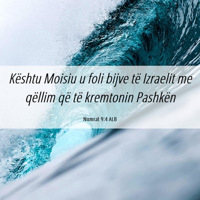 Picture 06 - Numrat 9:4 ALB - Kështu Moisiu u foli bijve të Izraelit me - Bible Verse Picture